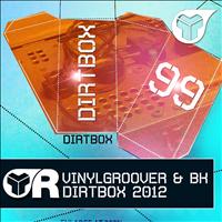 Vinylgroover & BK - Dirtbox 2012