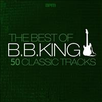 B.b King - The Best of B.B King: 50 Classic Tracks