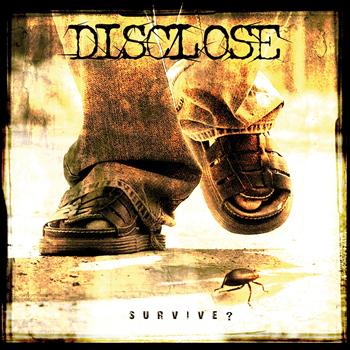 Disclose - Survive?