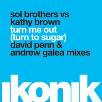 Sol Brothers, Kathy Brown - Turn Me Out (Turn to Sugar)