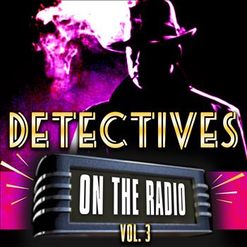 Various Artists - Detectives On the Radio Vol. 3