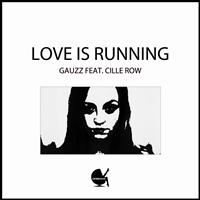 Gauzz - Love Is Running (feat. Cille Row)