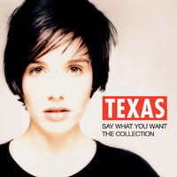 Texas - Say What You Want - The Collection