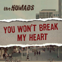 The Nomads - You Won't Break My Heart