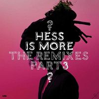 Hess Is More - The Remixes Part 3