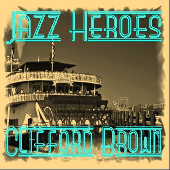 Clifford Brown - Jazz Heroes - Clifford Brown