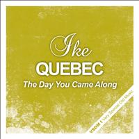 Ike Quebec - The Day You Came Along
