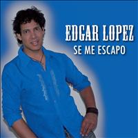 Edgar Lopez - Se Me Escapo