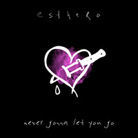 Esthero - Never Gonna Let You Go (Remixes / Explicit Version)