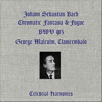 George Malcolm - Bach: Chromatic Fantasia & Fugue, BWV 903 (Remastered)
