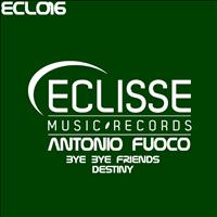 Antonio Fuoco - Bye Bye Friends / Destiny