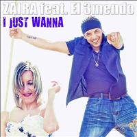 Zaira - I Just Wanna