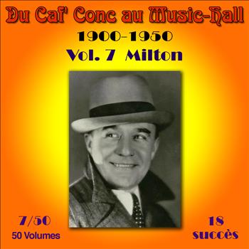 Georges Milton - Du Caf' Conc au Music-Hall (1900-1950) en 50 volumes - Vol. 7/50