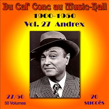 Andrex - Du Caf' Conc au Music-Hall 1900-1950) en 50 volumes - Vol. 27/50