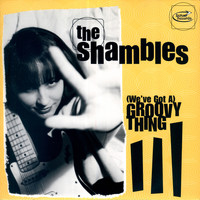 The Shambles - (We've Got A) Groovy Thing