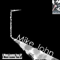 Mike John - I Must Leave You EP