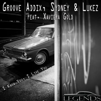Groove Addix, Sydney, Lukez, Xaviera Gold - I Know You, I Live You