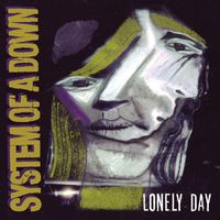 System Of A Down - Lonely Day (Explicit)