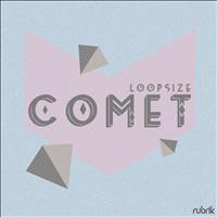 Loopsize - Comet