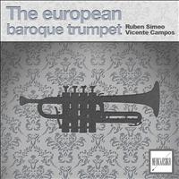 Ruben Simeo and Vicente Campos - The European Baroque Trumpet