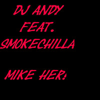 DJ Andy feat. SmokeChilla - Mike Her!