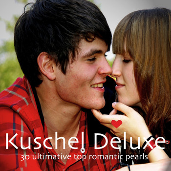 Various Artists - Kuschel Deluxe - 30 Ultimative Top Romantic Pearls