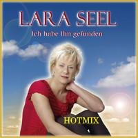 Lara Seel - Ich habe Ihn gefunden (Hotmix)