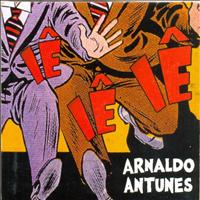 Arnaldo Antunes - Iê Iê Iê