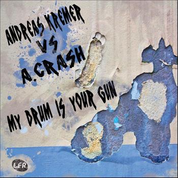 Andreas Kremer vs. A.Crash - My Drum is your Gun