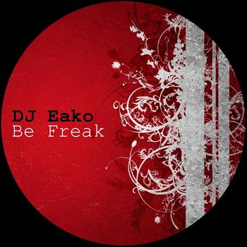 DJ Eako - Be Freak