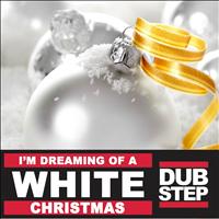 Christmas - I'm Dreaming of a White Christmas Dubstep