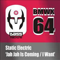 Static Electric - Jah Jah Is Coming / I Want
