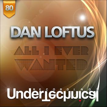 Dan Loftus - All I Ever Wanted