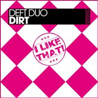 Deft Duo - Dirt