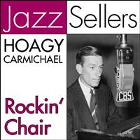 Hoagy Carmichael - Rockin' Chair (Jazzsellers)