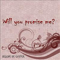 Helene De Cuyper - Will You Promise Me ?