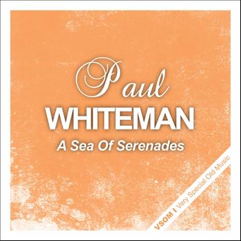 Paul Whiteman - A Sea of Serenades