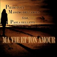 Piero Toti, Massimo Bellaroba - Ma vie et ton amour