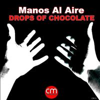 Drops Of Chocolate - Manos Al Aire