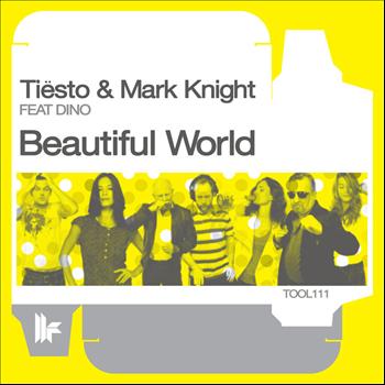 Tiësto & Mark Knight Feat. Dino - Beautiful World (The Ecstasy Remixes)