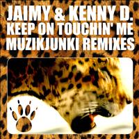Jaimy & Kenny D. - Keep On Touchin’ Me
