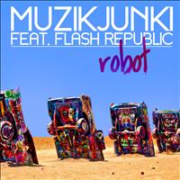 Muzikjunki featuring Flash Republic - Robot