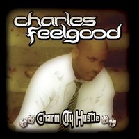 Charles Feelgood - Charm City Hustle