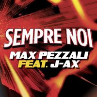 Max Pezzali - Sempre noi (feat. J-Ax)