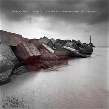 Sauroctonos - Our Cold Days Are Still Here When the Lights Are Out
