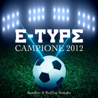 E-Type - Campione 2012 (Bassflow & RedTop Remake)