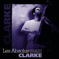 Stanley Clarke - Les Absolus