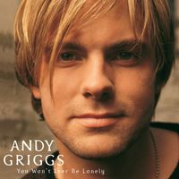 Andy Griggs - You Won' t Ever Be Lonely