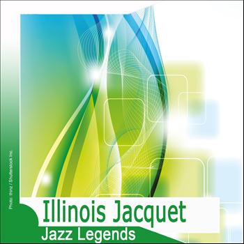 Illinois Jacquet - Jazz Legends: Illinois Jacquet