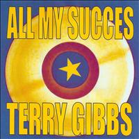 Terry Gibbs - All My Succès